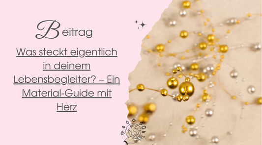 Was steckt eigentlich in deinem Lebensbegleiter? Ein Material-Guide mit Herz