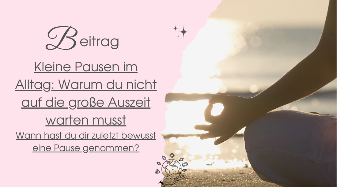 Kleine Pausen im Alltag: Warum du nicht auf die große Auszeit warten musst